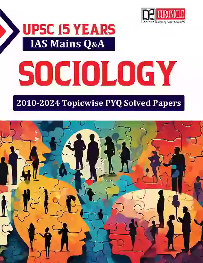 Chronicle Sociology 2010-2024 IAS Mains Q&A PYQ Solved Paper